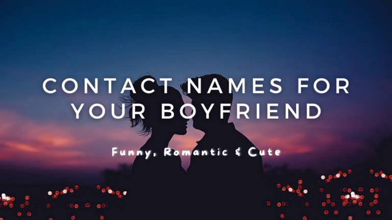 200+ Funny & Romantic Contact Names for Your Boyfriend