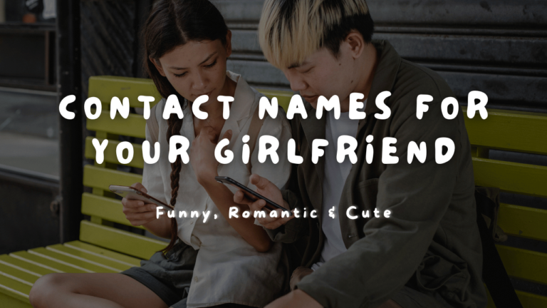 200+ Romantic & Cute Contact Names For Your Girlfriend